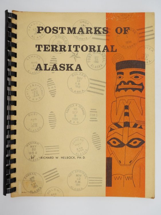 Image for POSTMARKS OF TERRITORIAL ALASKA (SIGNED BY AUTHOR) POSTMARKS OF TERRITORIAL ALASKA (SIGNED BY AUTHOR)