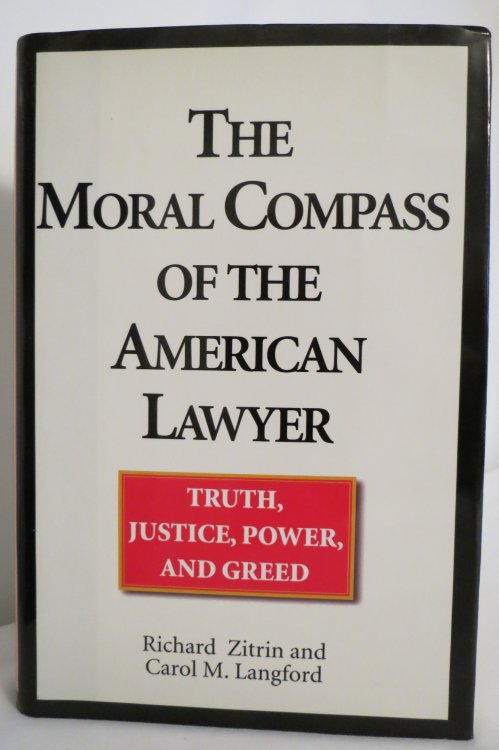 THE MORAL COMPASS OF THE AMERICAN LAWYER (DJ protected by clear, acid-free mylar cover)