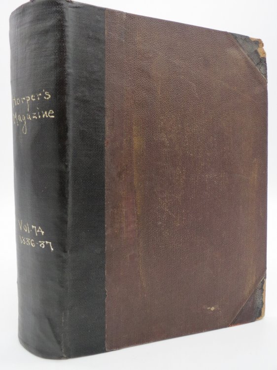 HARPER'S MONTHLY MAGAZINE, VOLUME 74, DECEMBER 1886, JANUARY, FEBRUARY, MARCH, APRIL, MAY 1887 BOUND IN ONE