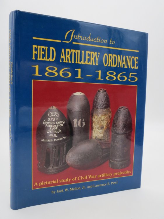 Image for INTRODUCTION TO FIELD ARTILLERY ORDNANCE 1861-1865 (DJ Protected by a Brand New, Clear, Acid-Free Mylar Cover) INTRODUCTION TO FIELD ARTILLERY ORDNANCE 1861-1865 (DJ Protected by a Brand New, Clear, Acid-Free Mylar Cover)