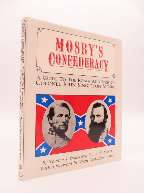 Image for MOSBY'S CONFEDERACY A Guide to the Roads and Sites of Colonel John Singleton Mosby (DJ Protected by a Brand New, Clear, Acid-Free Mylar Cover) MOSBY'S CONFEDERACY A Guide to the Roads and Sites of Colonel John Singleton Mosby (DJ Protected by a Brand New, Clear, Acid-Free Mylar Cover)