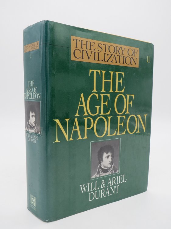 THE AGE OF NAPOLEON(The Story Of Civilization, Part XI) (DJ is protected by a clear, acid-free mylar cover)