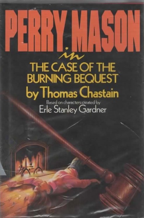 PERRY MASON IN THE CASE OF THE BURNING BEQUEST Based on Charachers Created by Erle Stanley Gardner.