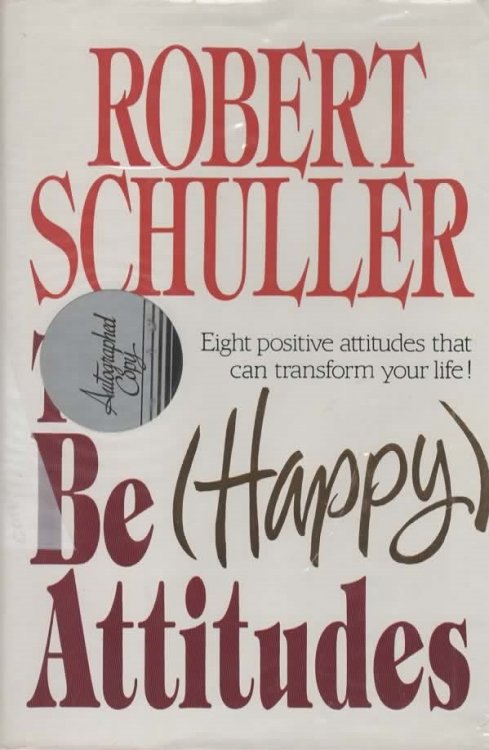 THE BE HAPPY ATTITUDES EIGHT POSITIVE ATTITUDES THAT CAN TRANSFORM YOUR LIFE.