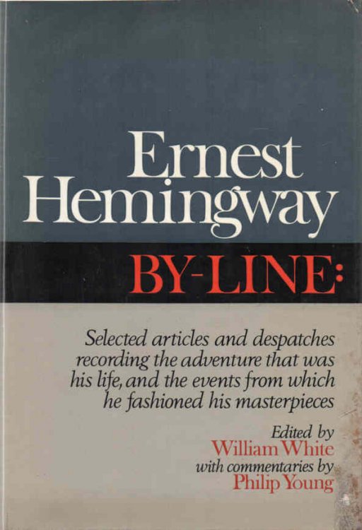 Image for By-Line Selected articles and despatches recording the adventure that was his life and the events from which he fashioned his masterpieces By-Line Selected articles and despatches recording the adventure that was his life and the events from which he fashioned his masterpieces