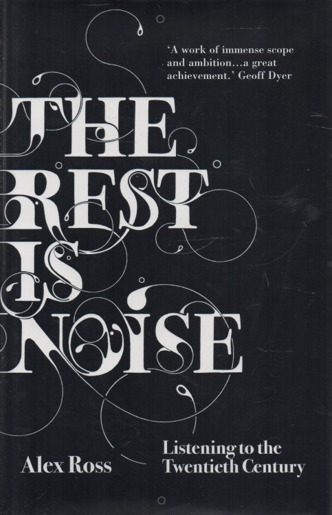 Image for The Rest is Noise: Listening to the Twentieth Century The Rest is Noise: Listening to the Twentieth Century
