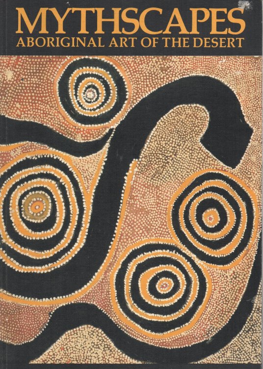 Image for Mythscapes: Aboriginal Art of the Desert from the National Gallery of Victoria Mythscapes: Aboriginal Art of the Desert from the National Gallery of Victoria