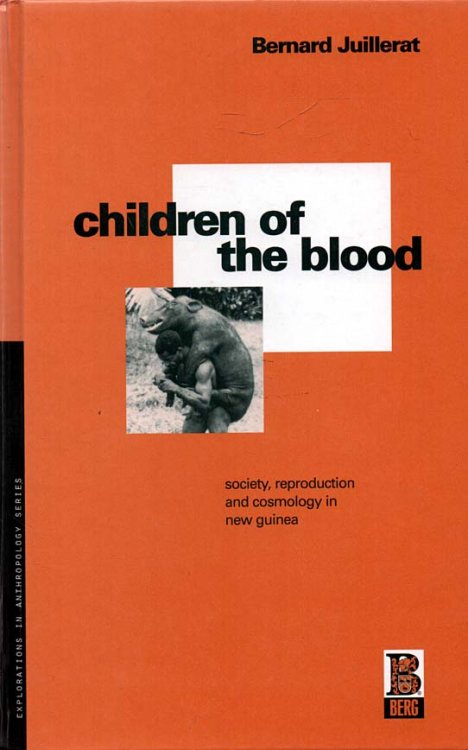 Image for Children of the Blood - Explorations in Anthropology series Society, Reproduction amnd Cosmology in New Guinea Children of the Blood - Explorations in Anthropology series Society, Reproduction amnd Cosmology in New Guinea