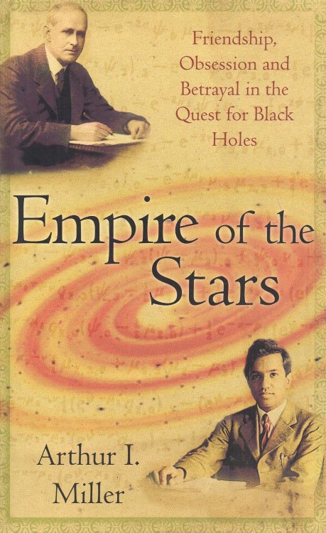 Image for Empire of the Stars Friendship, Obsession and Betrayal in the Quest for Black Holes Empire of the Stars Friendship, Obsession and Betrayal in the Quest for Black Holes