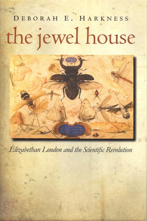 Image for The Jewel House Elizabethan London and the Scientific Revolution The Jewel House Elizabethan London and the Scientific Revolution