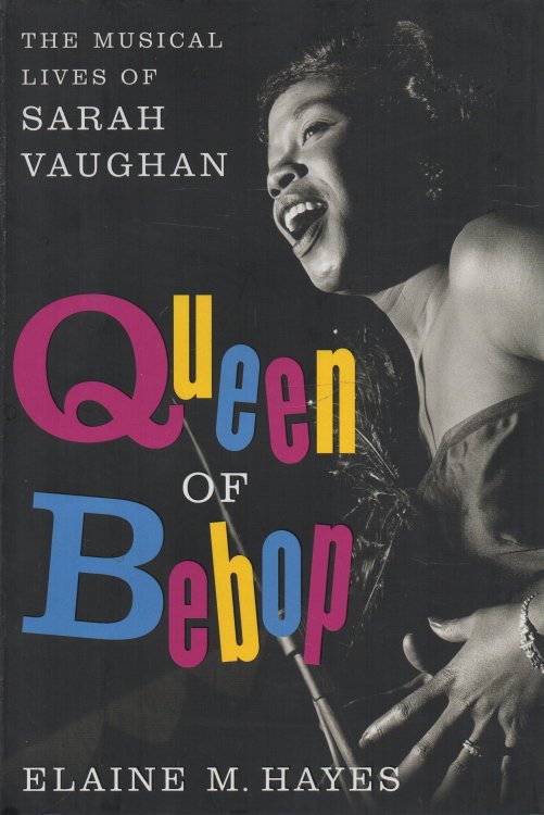 Image for Queen of Bebop The Musical Lives of Sarah Vaughan Queen of Bebop The Musical Lives of Sarah Vaughan