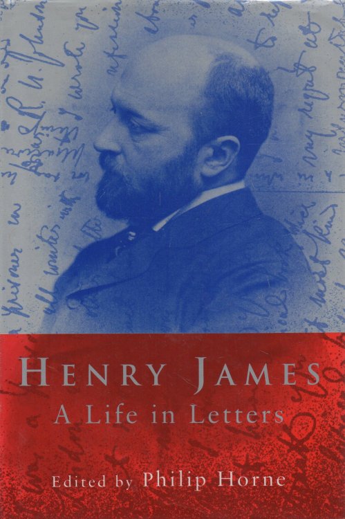 Image for Henry James A Life in Letters Henry James A Life in Letters