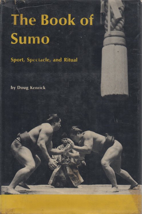 Image for The Book of Sumo Sport, Spectacle, and Ritual The Book of Sumo Sport, Spectacle, and Ritual