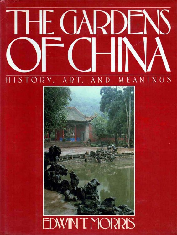 Image for The Gardens of China History, Art, and Meanings The Gardens of China History, Art, and Meanings