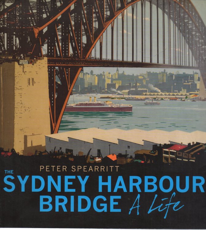 Image for The Sydney Harbour Bridge: A Life The Sydney Harbour Bridge: A Life