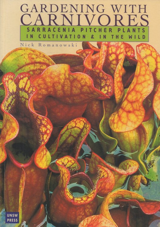 Image for Gardening with Carnivores Sarracenia Pitcher Plants in Cultivation & in the Wild Gardening with Carnivores Sarracenia Pitcher Plants in Cultivation & in the Wild