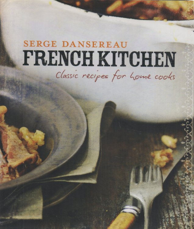 Image for French Kitchen Classic Recipes for Home Cooks French Kitchen Classic Recipes for Home Cooks