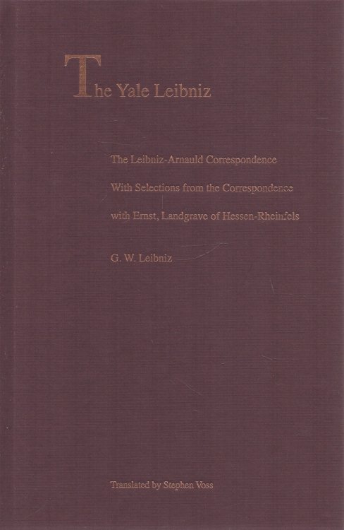 Image for The Yale Leibniz: The Leibniz-Arnauld Correspondence with Selections from the Correspondence with Ernst, Landgrave of Hessen-Rheinfels The Yale Leibniz: The Leibniz-Arnauld Correspondence with Selections from the Correspondence with Ernst, Landgrave of Hessen-Rheinfels