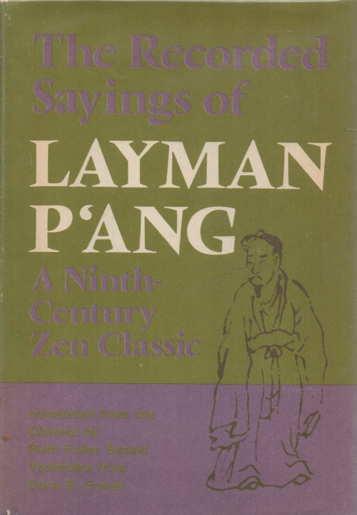 Image for The Recorded Sayings of Layman P'ang: A Ninth-Century Zen Classic The Recorded Sayings of Layman P'ang: A Ninth-Century Zen Classic