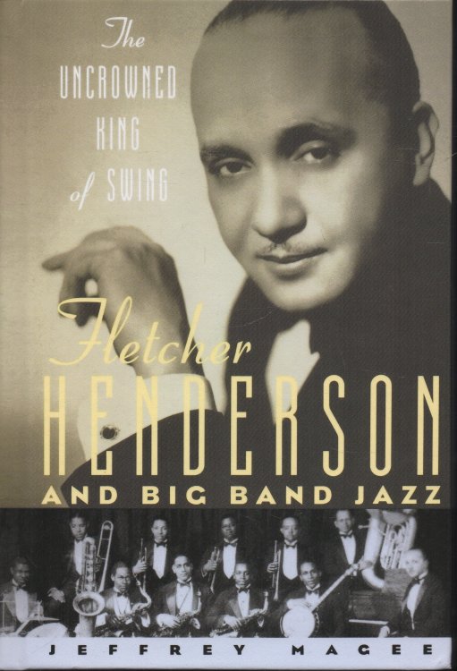 Image for Fletcher Henderson and Big Band Jazz The Uncrowned King of Swing Fletcher Henderson and Big Band Jazz The Uncrowned King of Swing