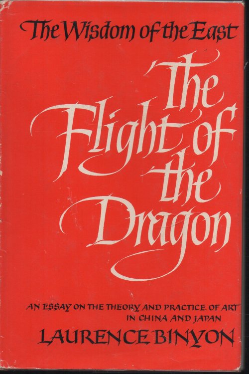 The Flight of the Dragon An essay on the theory and practice of art in China and Japan based on original sources