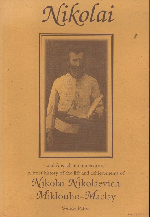 Nikolai and Australian Connections: signed A Brief History of the Life and Achievements of Nikolai Nikolaevich Miklouho-Maclay