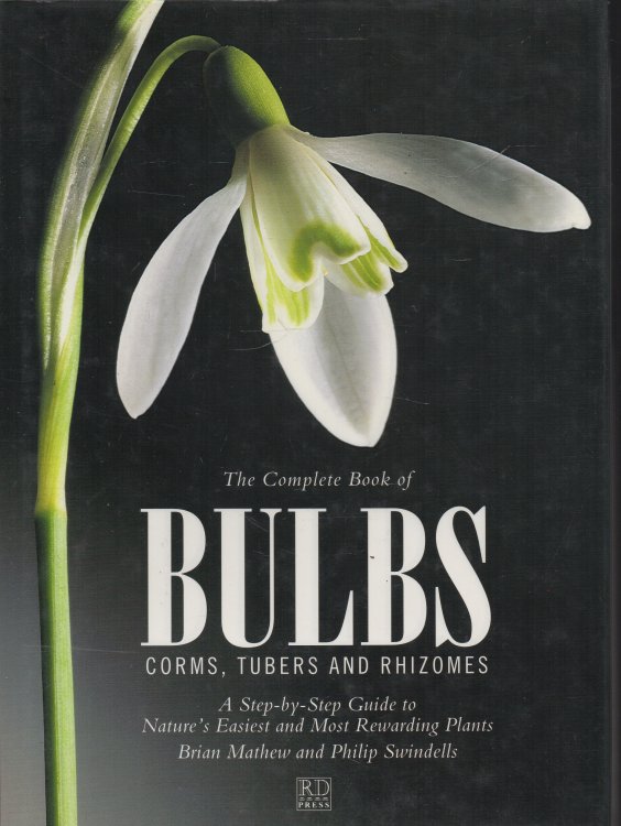 Image for The Complete Book of Bulbs: Corms, Tubers and Rhizomes A Step-by-Step Guide to Nature's Easiest and Most Rewarding Plants The Complete Book of Bulbs: Corms, Tubers and Rhizomes A Step-by-Step Guide to Nature's Easiest and Most Rewarding Plants