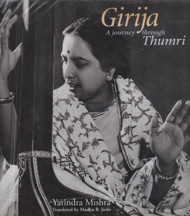Image for Girija: A Journey Through Thumri: signed copy Girija: A Journey Through Thumri: signed copy
