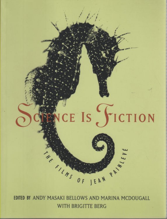 Image for Science is Fiction The Films of Jean Painleve Science is Fiction The Films of Jean Painleve