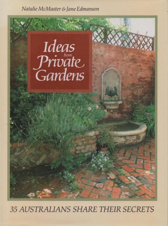 Ideas from Private Gardens 35 Australians Share Their Secrets