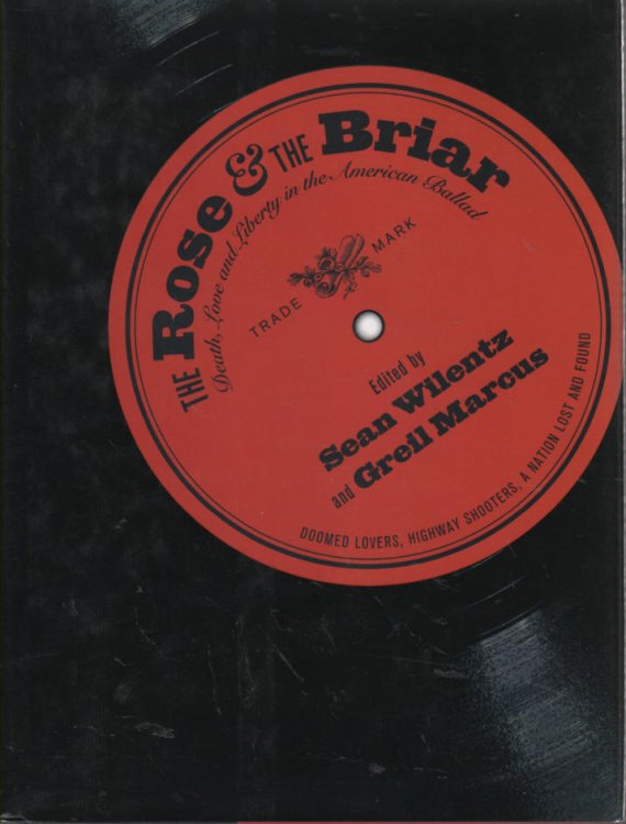 Image for The Rose and the Briar Death, Love and Liberty in the American Ballad The Rose and the Briar Death, Love and Liberty in the American Ballad