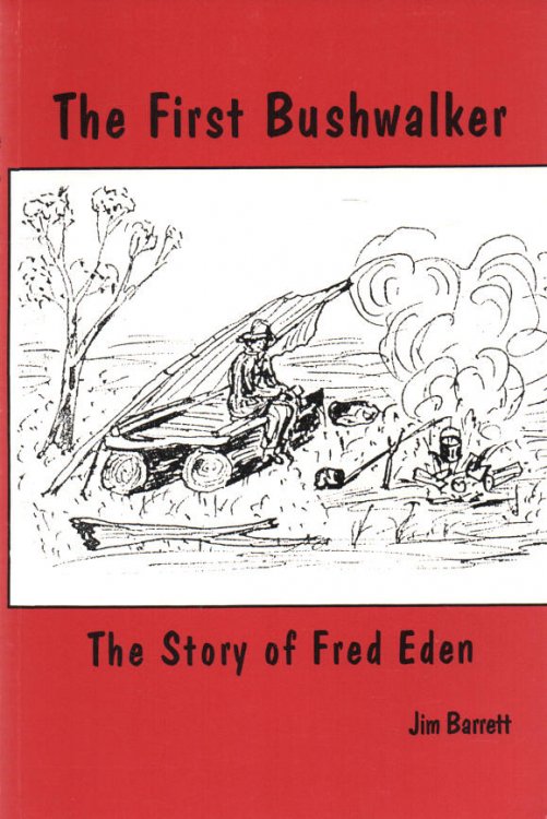 Image for The First Bushwalker The Story of Fred Eden The First Bushwalker The Story of Fred Eden