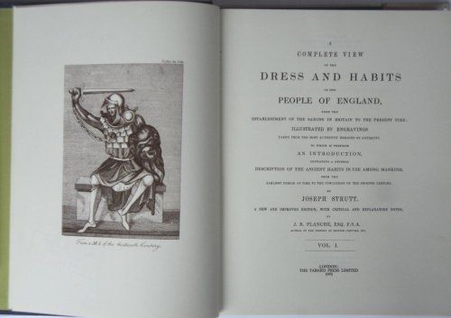 The Dress and Habits of the People of England - Two volumes From the Establishment of the Saxons in Britain to the Present Time: Illustrated by Engravings Taken from the Most Authentic Remains of Antiquity to Which is Prefixed an Introduction, Containing a General Description of the Ancient Habits i