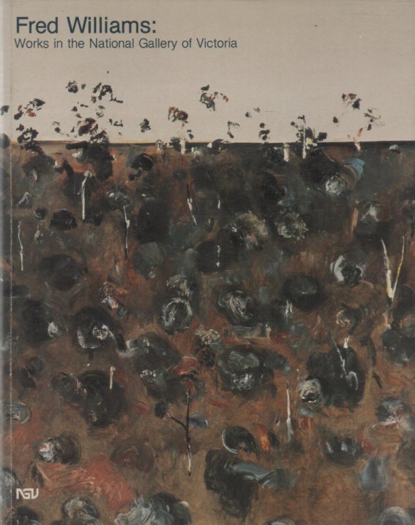 Image for Fred Williams: Works in the National Gallery of Victoria Paintings - Gouaches - Prints Fred Williams: Works in the National Gallery of Victoria Paintings - Gouaches - Prints
