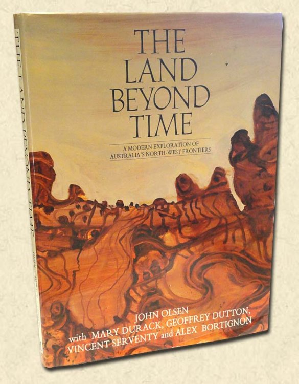 Image for The Land Beyond Time A Modern Exploration of Australia's North-West Frontiers The Land Beyond Time A Modern Exploration of Australia's North-West Frontiers