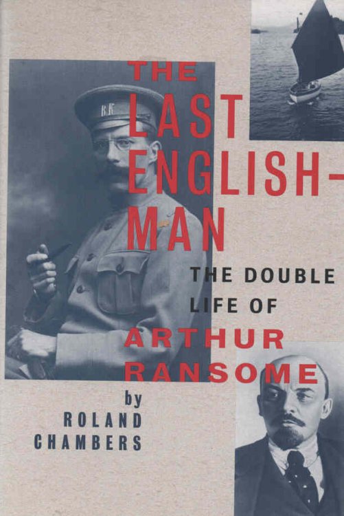 Image for The Last Englishman The Double Life of Arthur Ransome The Last Englishman The Double Life of Arthur Ransome