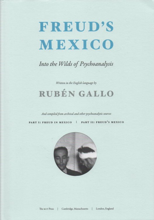 Freud's Mexico: Into the Wilds of Psychoanalysis Part II