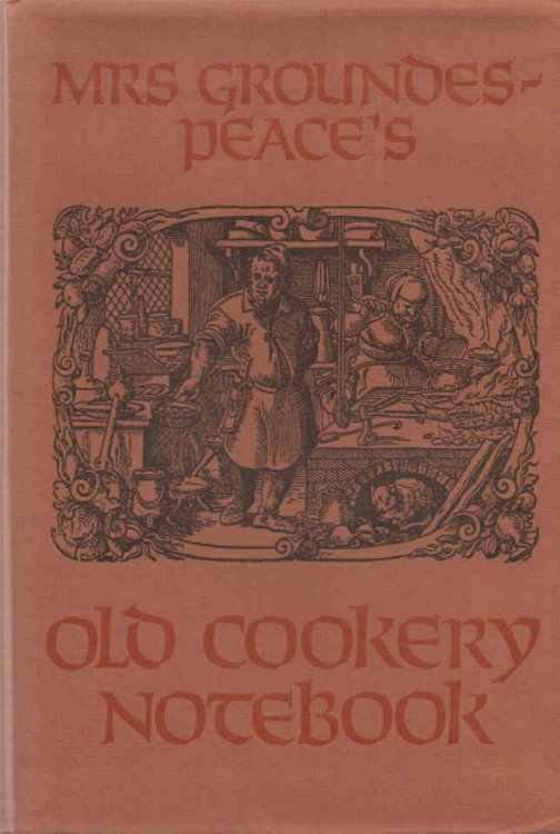 Image for Mrs Groundes-Peace's Old Cookery Notebook Mrs Groundes-Peace's Old Cookery Notebook