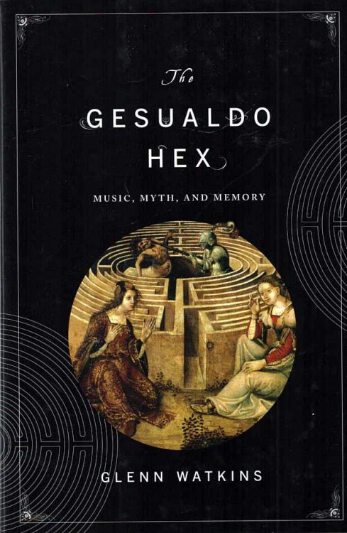 Image for The Gesualdo Hex Music, Myth, and Memory The Gesualdo Hex Music, Myth, and Memory