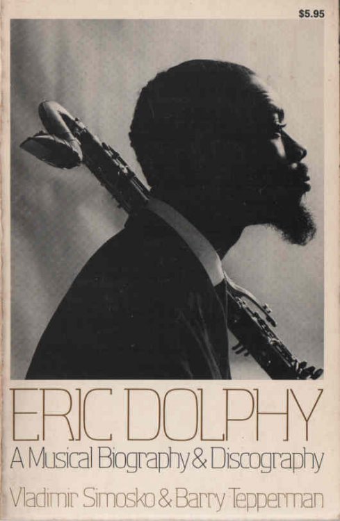 Image for Eric Dolphy A Musical Biography & Discography Eric Dolphy A Musical Biography & Discography