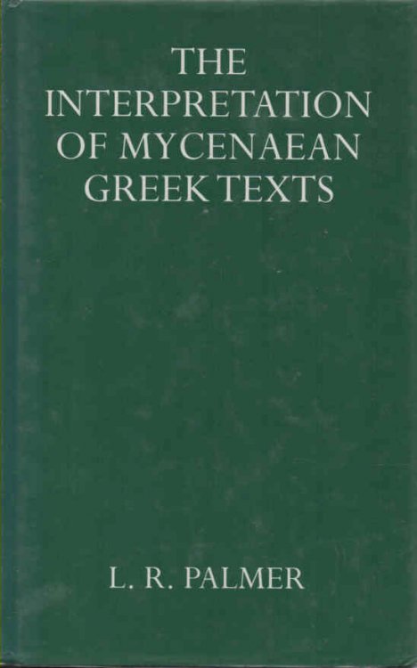 The Interpretation of Mycenaean Greek Texts
