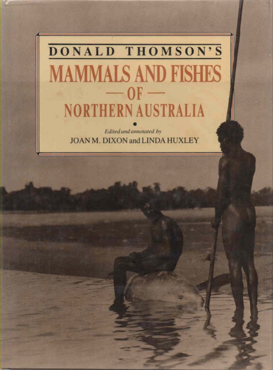 Image for Donald Thomson's Mammals and Fishes of Northern Australia Donald Thomson's Mammals and Fishes of Northern Australia