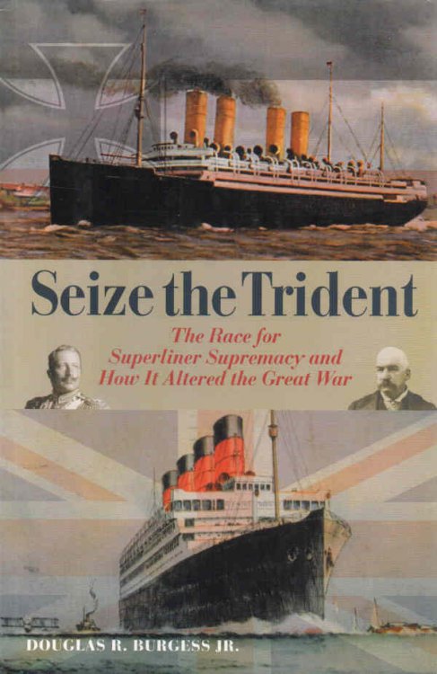Image for Seize the Trident The Race for Superliner Supremacy and How It Altered the Great War Seize the Trident The Race for Superliner Supremacy and How It Altered the Great War