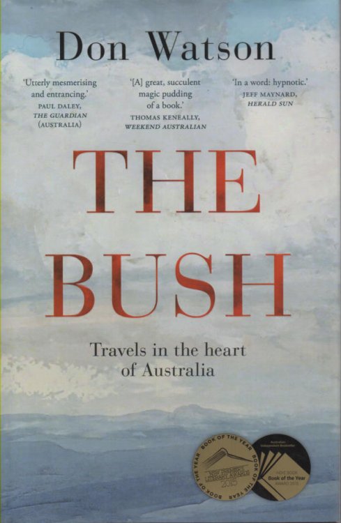 Image for The Bush: Travels in the Heart of Australia The Bush: Travels in the Heart of Australia