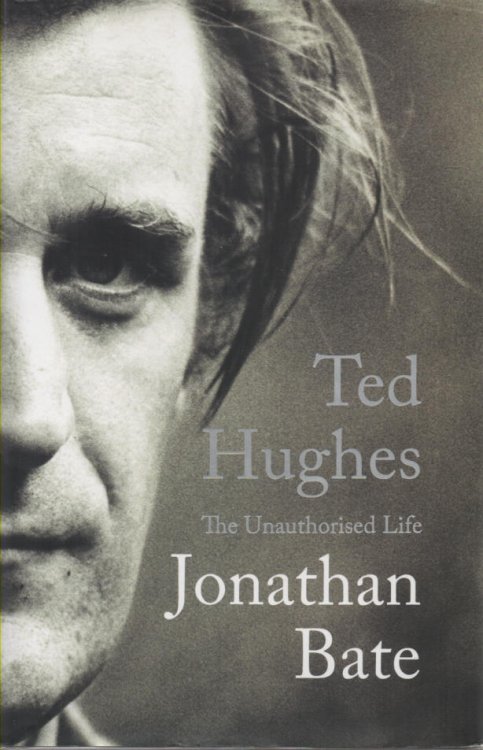 Image for Ted Hughes The Unauthorised Life Ted Hughes The Unauthorised Life