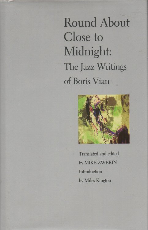 Image for Round about Close to Midnight The Jazz Writings of Boris Vian Round about Close to Midnight The Jazz Writings of Boris Vian