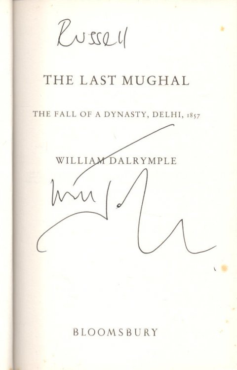 The Last Mughal - signed by the author The Fall of a Dynasty, Delhi, 1857