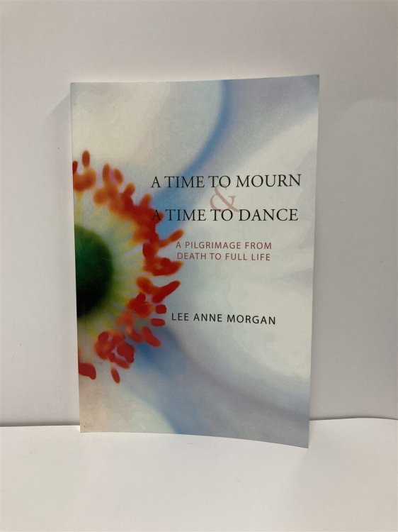 Image for A Time to Mourn and a Time to Dance A Pilgrimage from Death to Full Life A Time to Mourn and a Time to Dance A Pilgrimage from Death to Full Life