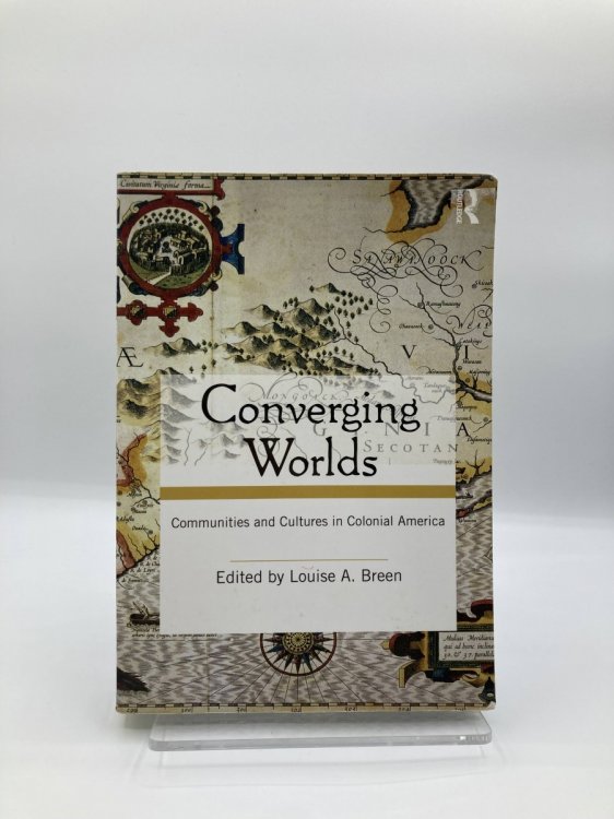 Converging Worlds Communities and Cultures in Colonial America