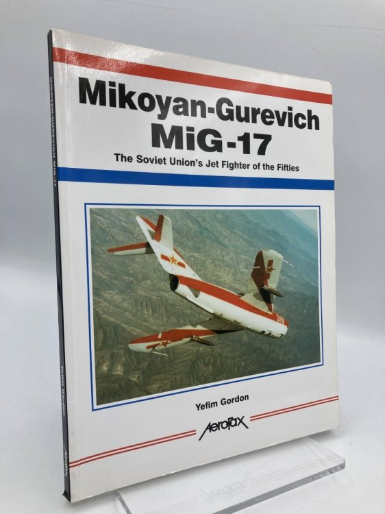Mikoyan-Gurevich Mig-17 The Soviet Union's Jet Fighter of the Fifties